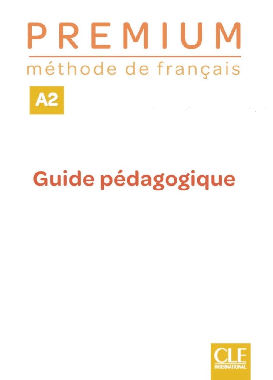 PREMIUM A2 GUIDE PÉDAGOGIQUE | 9782090356069 | CLE INTERNATIONAL