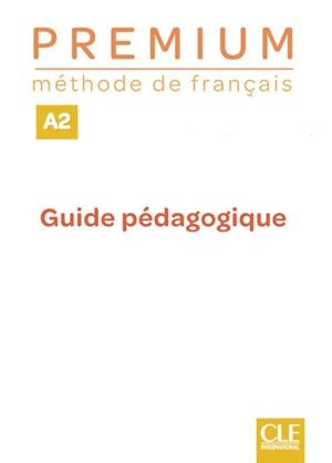 PREMIUM A2 GUIDE PÉDAGOGIQUE | 9782090356069 | CLE INTERNATIONAL