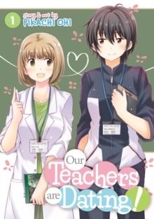 OUR TEACHERS ARE DATING! VOL. 1 | 9781645058342 | PIKACHI OHI 