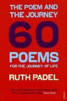 THE POEM AND THE JOURNEY : 60 POEMS FOR THE JOURNEY OF LIFE | 9780099492948 | RUTH PADEL