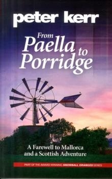 FROM PAELLA TO PORRIDGE : A FAREWELL TO MALLORCA AND A SCOTTISH ADVENTURE | 9780957658653 | PETER KERR
