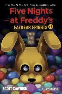 INTO THE PIT (FIVE NIGHTS AT FREDDY'S: FAZBEAR FRIGHTS #1) | 9781338576016 | SCOTT CAWTHON , ELLEY COOPER