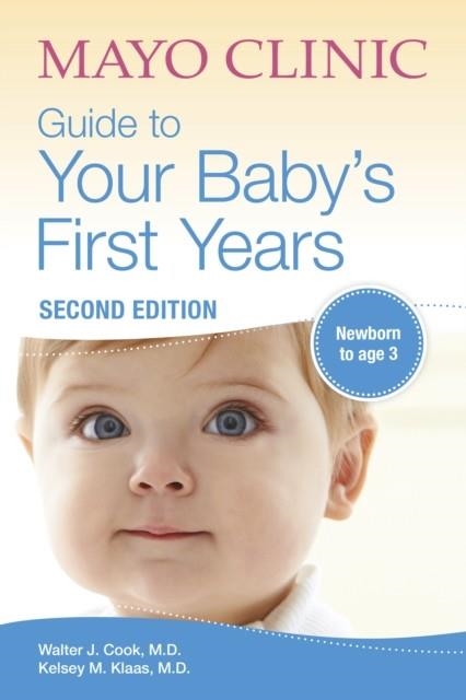MAYO CLINIC GUIDE TO YOUR BABY'S FIRST YEARS | 9781893005570 | WALTER COOK, KELSEY KLAAS
