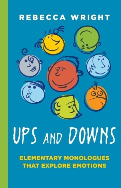 UPS & DOWNS : ELEMENTARY MONOLOGUES THAT EXPLORE EMOTIONS | 9781566082099 | REBECCA WRIGHT 