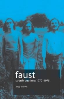 FAUST STRETCH OUT TIME | 9780955066450 | ANDY WILSON