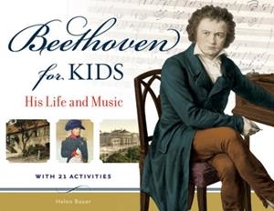 BEETHOVEN FOR KIDS: HIS LIFE AND MUSIC WITH 21 ACTIVITIES ( FOR KIDS ) | 9781569767115 | HELEN BAUER