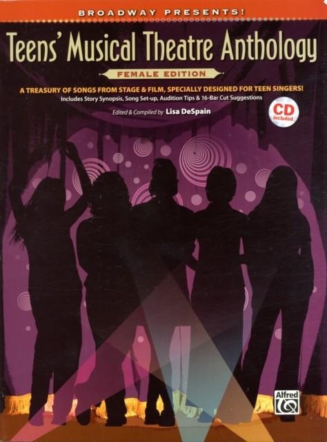 BROADWAY PRESENTS! TEENS' MUSICAL THEATRE ANTHOLOGY: FEMALE EDITION: A TREASURY OF SONGS FROM STAGE & FILM, SPECIALLY DESIGNED FOR TEEN SINGERS! [WITH | 9780739057971 | LISA DESPAIN