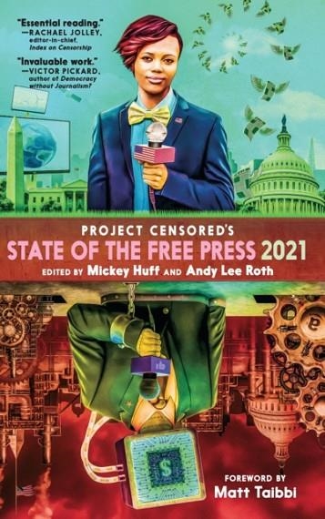 PROJECT CENSORED'S STATE OF THE FREE PRESS 2021 | 9781644210260 | MICKEY HUFF