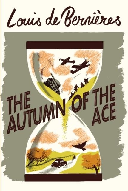 THE AUTUMN OF THE ACE | 9781787301344 | LOUIS DE BERNIERES