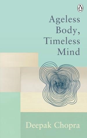 AGELESS BODY TIMELESS MIND | 9781846046421 | DEEPAK CHOPRA