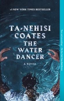 THE WATER DANCER | 9780399590610 | TA-NEHISI COATES