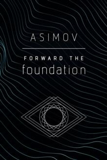 FORWARD THE FOUNDATION | 9780593160008 | ISAAC ASIMOV