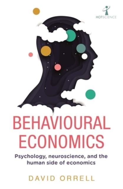 BEHAVIOURAL ECONOMICS (HOT SCIENCE) | 9781785786440 | DAVID ORRELL