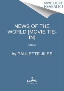 NEWS OF THE WORLD [FILM] | 9780063052505 | PAULETTE JILES