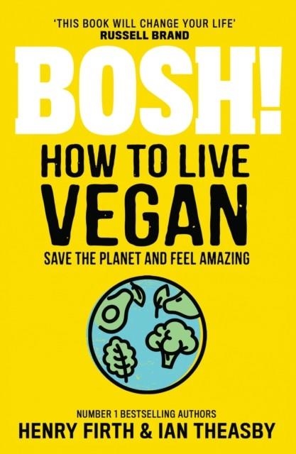 BOSH! HOW TO LIVE VEGAN | 9780008414108 | THEASBY & FIRTH
