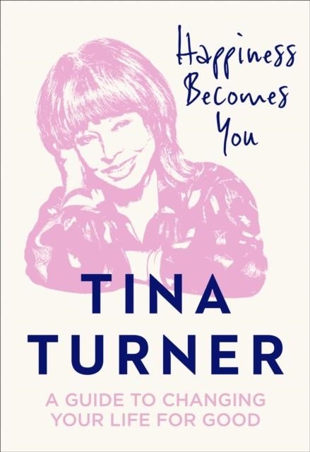 HAPPINESS BECOMES YOU | 9780008398637 | TINA TURNER