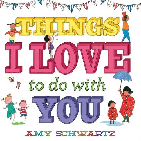 THINGS I LOVE TO DO WITH YOU | 9781419748097 | AMY SCHWARTZ