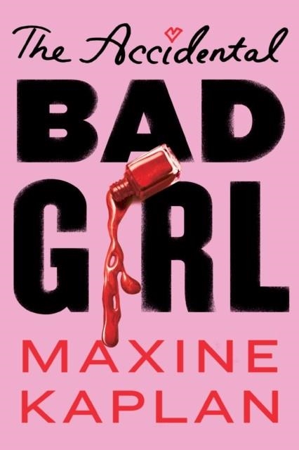 THE ACCIDENTAL BAD GIRL | 9781419733796 | MAXINE KAPLAN