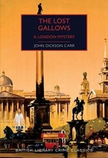 THE LOST GALLOWS: A LONDON MYSTERY | 9780712353632 | JOHN DICKSON CARR
