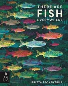 THERE ARE FISH EVERYWHERE | 9781787417755 | BRITTA TECKENTRUP