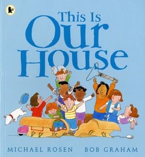 THIS IS OUR HOUSE | 9781406305647 | MICHAEL ROSEN