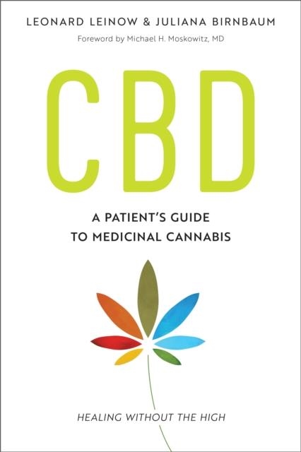 CBD : A PATIENT'S GUIDE TO MEDICINAL CANNABIS--HEALING WITHOUT THE HIGH | 9781623171834 | LEONARD LEINOW, JULIANA BIRNBAUM