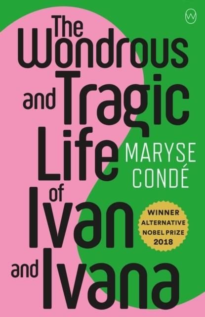 THE WONDEROUS AND TRAGIC LIFE OF IVAN AND IVANA | 9781912987092 | MARYSE CONDE