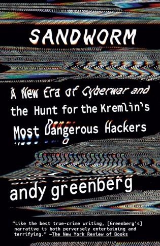 SANDWORM : A NEW ERA OF CYBERWAR AND THE HUNT FOR THE KREMLIN'S MOST DANGEROUS HACKERS | 9780525564638 | ANDY GREENBERG
