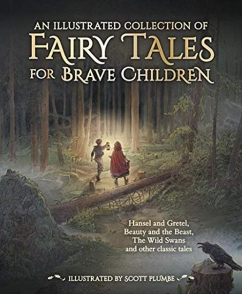 AN ILLUSTRATED COLLECTION OF FAIRY TALES FOR BRAVE CHILDREN | 9781782506713 | GRIMM AND ANDERSERN