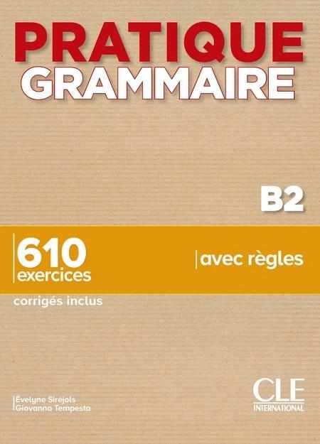 PRATIQUE GRAMMAIRE - NIVEAU B2 | 9782090389913 | EVELYNE SIRÉJOLS