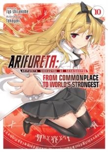 ARIFURETA: FROM COMMONPLACE TO WORLD'S STRONGEST (LIGHT NOVEL) VOL. 10  | 9781645057475 |  RYO SHIRAKOME