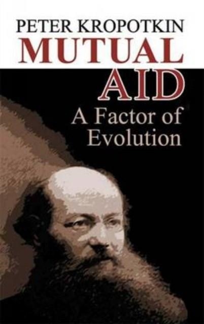 MUTUAL AID : A FACTOR OF EVOLUTION | 9780486449135 | PETER KROPOTKIN