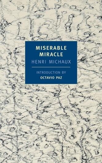 MISERABLE MIRACLE | 9781590170014 | HENRI MICHAUX