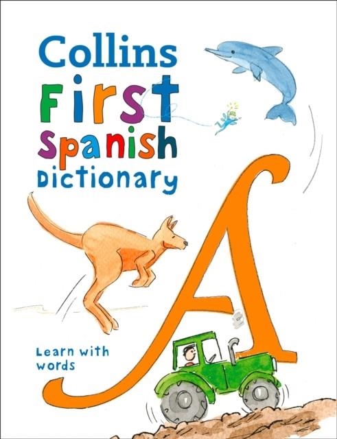 FIRST SPANISH DICTIONARY : 500 FIRST WORDS FOR AGES 5+ | 9780008312725