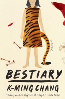 BESTIARY: A NOVEL | 9780593132586 | K-MING CHANG