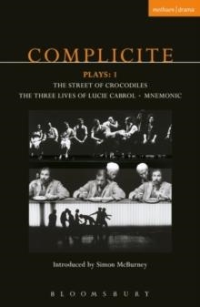 COMPLICITE PLAYS : "STREET OF CROCODILES"; "MNEMONIC"; "THE THREE LIVES OF LUCIE CABROL" V. 1 | 9780413773838 | THEATRE DE COMPLICITE