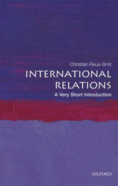 INTERNATIONAL RELATIONS: A VERY SHORT INTRODUCTION | 9780198850212 | CHRISTIAN REUS-SMIT