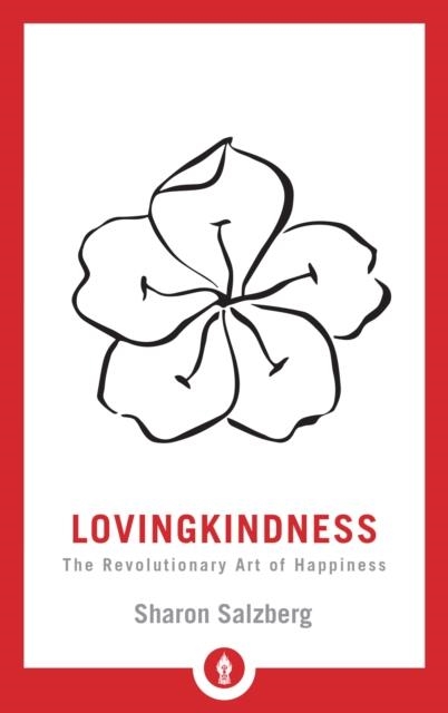 LOVINGKINDNESS : THE REVOLUTIONARY ART OF HAPPINESS | 9781611806243 | SHARON SALZBERG