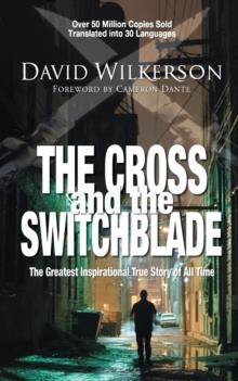 THE CROSS AND THE SWITCHBLADE: THE GREATEST INSPIRATIONAL TRUE STORY OF ALL TIME | 9780310248293 | DAVID WILKERSON