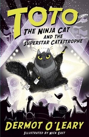TOTO THE NINJA CAT 3: AND THE SUPERSTAR CATASTROPHE | 9781444952063 | DERMOT O'LEARY, NICK EAST