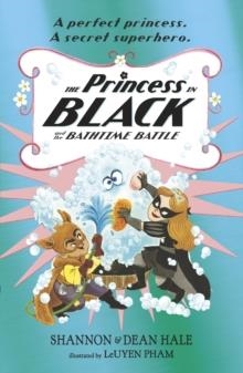 THE PRINCESS IN BLACK 07 AND THE BATHTIME BATTLE | 9781406390896 | SHANNON HALE