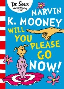 DR SEUSS: MARVIN K. MOONEY WILL YOU PLEASE GO NOW! | 9780008288105 | DR SEUSS