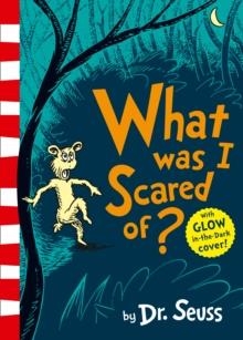 DR SEUSS: WHAT WAS I SCARED OF? | 9780008252625 | DR SEUSS