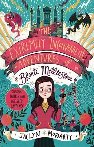 THE EXTREMELY INCONVENIENT ADVENTURES OF BRONTE METTLESTONE | 9781913101053 | JACLYN MORIARTY