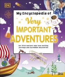 MY ENCYCLOPEDIA OF VERY IMPORTANT ADVENTURES | 9780241427811 | DK CHILDREN