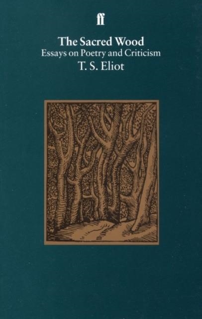 THE SACRED WOOD | 9780571190898 | T S ELIOT