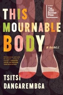 THIS MOURNABLE BODY | 9781555978129 | TSITSI DANGAREMBGA