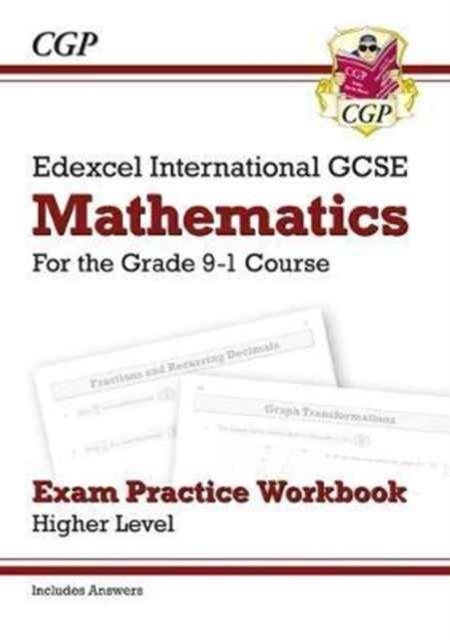 EDEXCEL INTERNATIONAL GCSE MATHS EXAM PRACTICE WORKBOOK: HIGHER - GRADE 9-1 (WITH ANSWERS) | 9781782946700 | CGP BOOKS