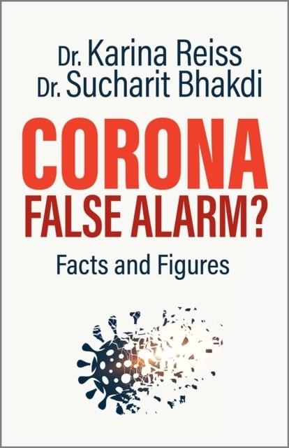 CORONA, FALSE ALARM? : FACTS AND FIGURES | 9781645020578 | KARINA REISS, SUCHARIT BHAKDI
