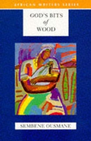 GOD'S BITS OF WOOD NEW COVER | 9780435909598 | SEMBENE OUSMANE